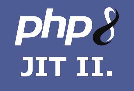 PHP 8.0 – Az OPCache-től a JIT-ig – Pt. II.