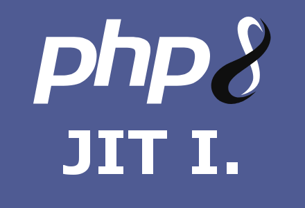 PHP 8.0 – Az OPCache-től a JIT-ig – Pt. I.
